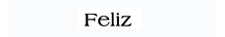 'Feliz'